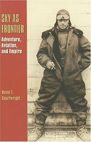 The best books on Aviation History - Sky As Frontier by David T Courtwright The best books on Aviation History - Sky As Frontier by David T Courtwright