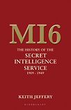 MI6: The History of the Secret Intelligence Service 1909-1949 by Keith Jeffery