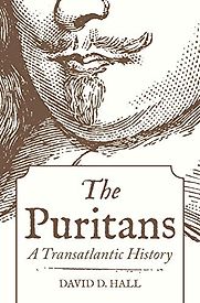 The Puritans: A Transatlantic History by David D. Hall The Puritans: A Transatlantic History by David D. Hall