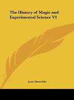 The best books on The Origins of Curiosity - The History of Magic and Experimental Science by Lynn Thorndike The best books on The Origins of Curiosity - The History of Magic and Experimental Science by Lynn Thorndike