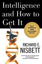 Parenting: A Social Science Perspective - Intelligence and How To Get It: Why Schools and Culture Count by Richard E. Nisbett Parenting: A Social Science Perspective - Intelligence and How To Get It: Why Schools and Culture Count by Richard E. Nisbett