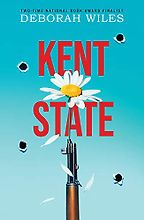 Kent State by Deborah Wiles Kent State by Deborah Wiles