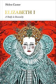 The Best History Books to Take on Holiday - Elizabeth I by Helen Castor The Best History Books to Take on Holiday - Elizabeth I by Helen Castor