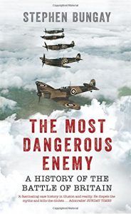 The best books on El Alamein - The Most Dangerous Enemy: A History of the Battle of Britain by Stephen Bungay
