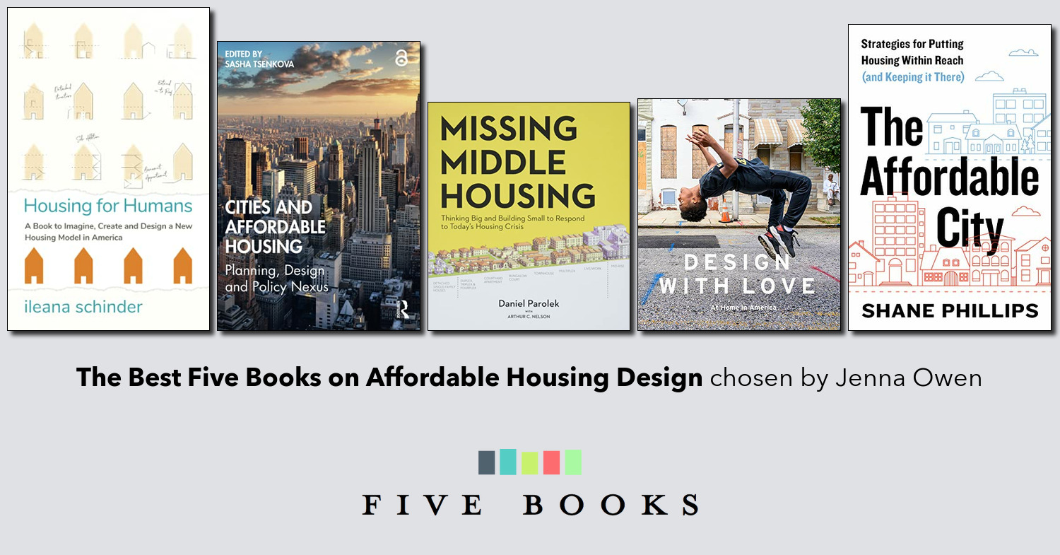 The Best Five Books On Affordable Housing Design - Five Books Reader List