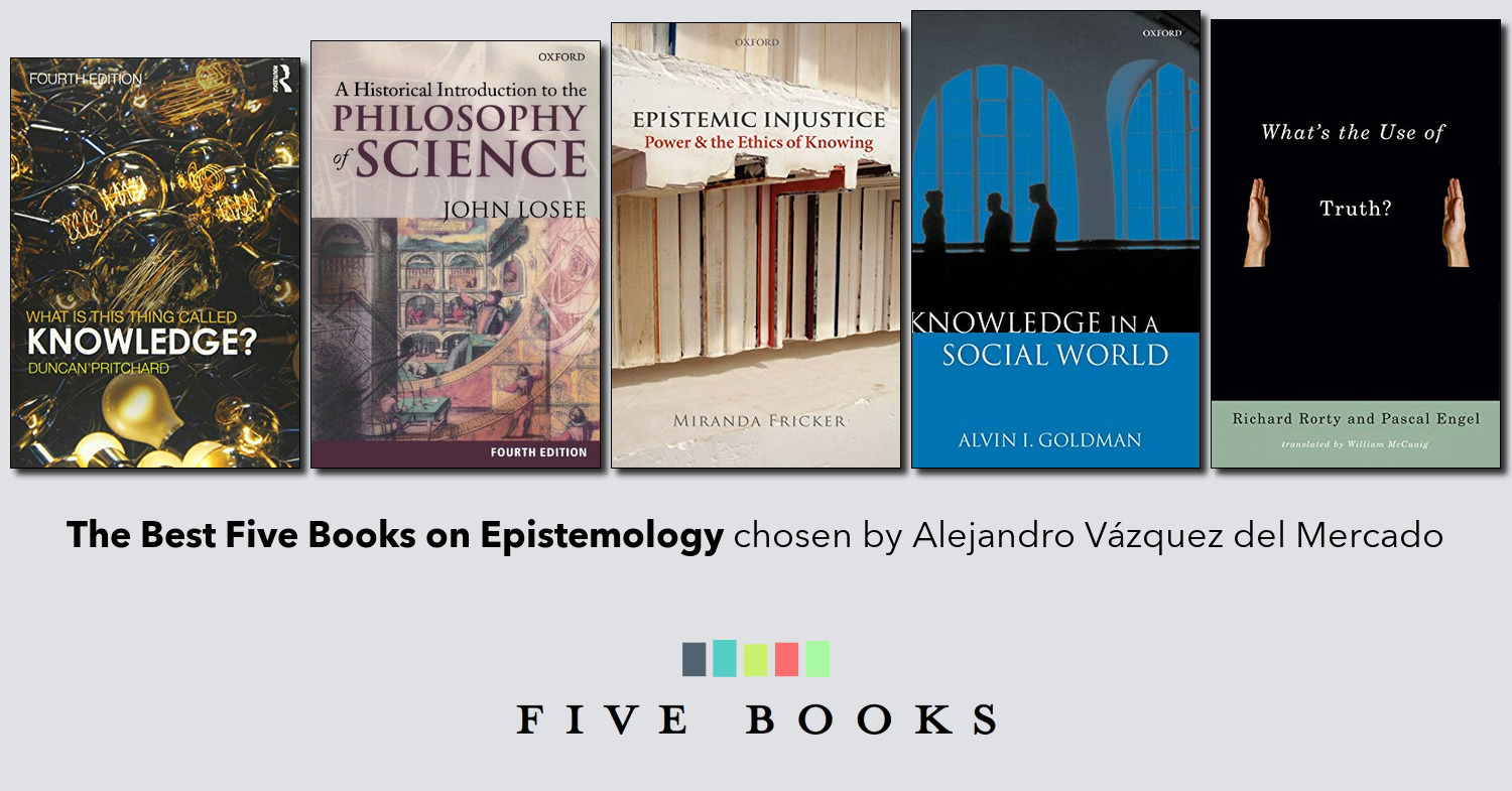 The Best Five Books on Epistemology - Five Books Reader List